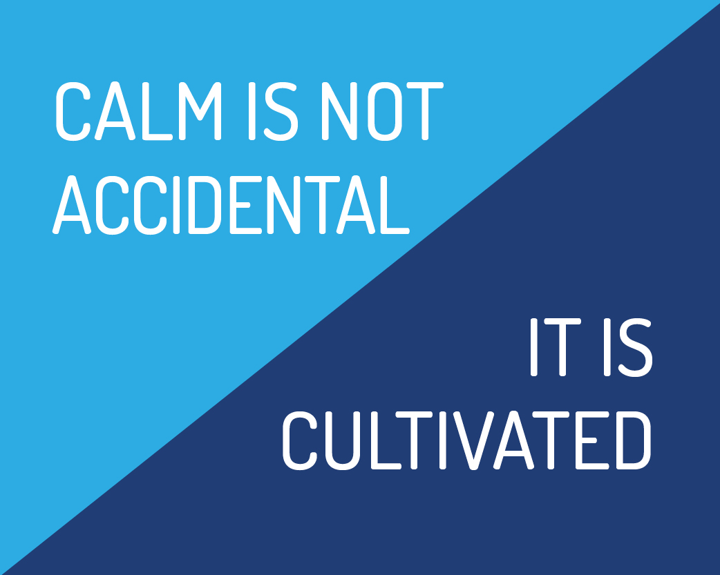 calm is not accidental
