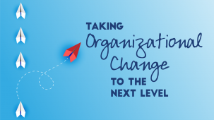 Taking Organizational Change to the Next Level - January 2021